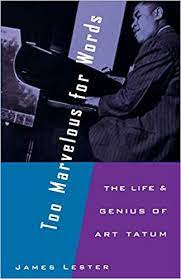 sheet music download Art Tatum - Too Marvelous for Words The Life and Genius of Art Tatum ( Book by James Lester)