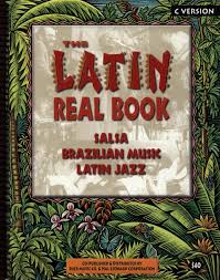 Latin Real Book, the – the best contemprary and classic salsa, brazilian music, latin jazz