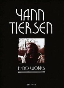 Yann Tiersen Partitions intégrales Piano works 1994-2003 a new anthology (including La Valse d'Amélie) sheet music